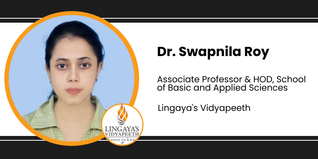 Lingaya's Vidyapeeth, Associate Professor & HOD, School of Basic and Applied Sciences: Dr. Swapnila Roy Interview